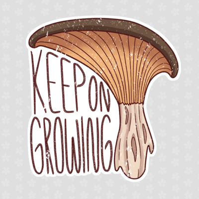 "keep on growing" mushroom sticker | 3x3" die-cut sticker