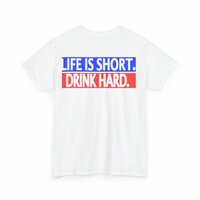 Free Shipping-LIFE IS SHORT DRINK HARD TEE - Thumbnail 1
