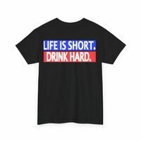 Free Shipping-LIFE IS SHORT DRINK HARD TEE - Thumbnail 2