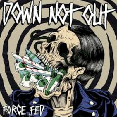 Down not out- force fed lp