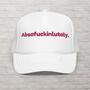 Absofuckinlutely Sassy Foam Hat: Funny Cussing Cap, Vulgar Statement Lid, Naughty Trucker Hat - Inappropriate Saying Gift For Her Or Him-1