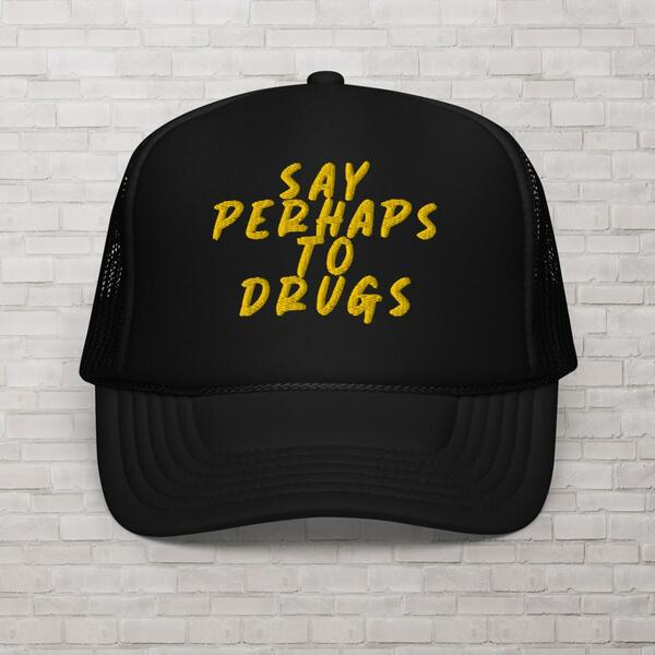Say Perhaps To Drugs Hat, Foam Trucker Cap, Embroidered Mesh Sarcastic Snapback, Quirky Edgy Hat, Rebellious and Sassy Gift for Him or Her