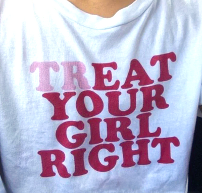 TREAT YOUR GIRL RIGHT TEE