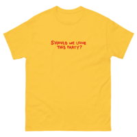 Free Shipping-SHOULD WE LEAVE THIS PARTY TEE - Thumbnail 1