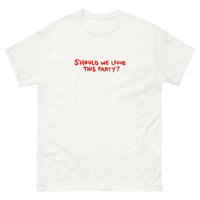 Free Shipping-SHOULD WE LEAVE THIS PARTY TEE - Thumbnail 3