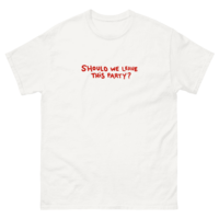 Free Shipping-SHOULD WE LEAVE THIS PARTY TEE - Thumbnail 4