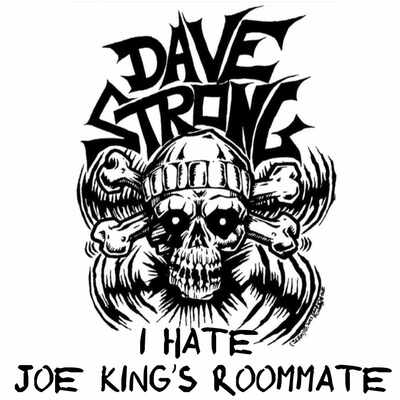 I Hate Joe King's Roommate by Dave Strong