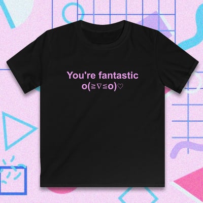You're fantastic tee