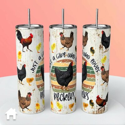 Chickens "just a girl that loves peckers" tumblers
