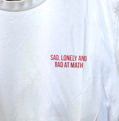 Free Shipping-SAD LONELY AND BAD AT MATH TEE