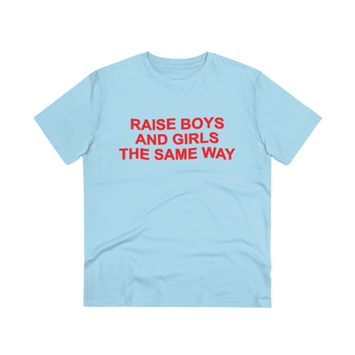 RAISE BOYS AND GIRLS THE SAME WAY T SHIRT