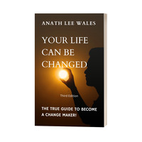 Your Life Can Be Changed: The True Guide to Become a Change Maker by Anath Lee Wales - Thumbnail 1