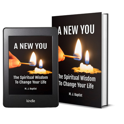 A new you: the spiritual wisdom to change your life by m. j. baptist