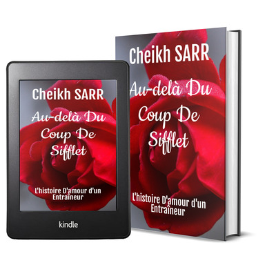 Au-delà du coup de sifflet: l'histoire d'amour d'un entraîneur  by cheikh sarr