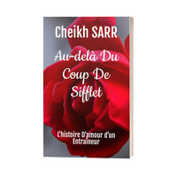 Au-delà Du Coup De Sifflet: L'histoire D'amour d'un Entraîneur  by Cheikh SARR - Thumbnail 2