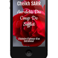 Au-delà Du Coup De Sifflet: L'histoire D'amour d'un Entraîneur  by Cheikh SARR - Thumbnail 3