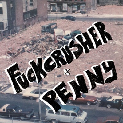Fuckcrusher/Penny (split)