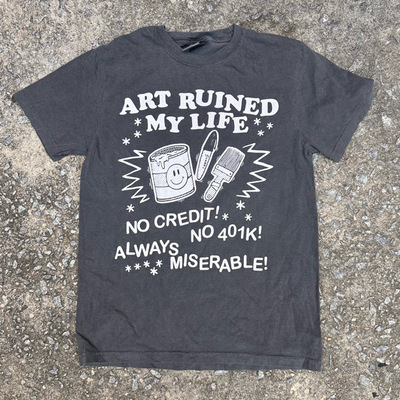 ART RUINED MY LIFE on COMFORT COLORS 