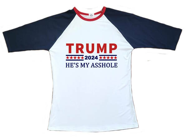 Donald Trump Adult T-shirt Tee Shirt He's My A$$hole