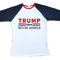 Donald Trump Adult T-shirt Tee Shirt He's My A$$hole