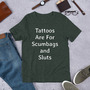 Sarcastic Tattoo Irony Shirt, Tattoos Are for Scumbags and Sluts, Rude Funny Sayings, Unisex Gag Gift, Tattooed Person Tee, For Her Or Him-4