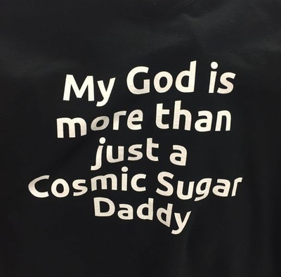 Free Shipping-MY GOD IS MORE THAN JUST A COSMIC SUGAR DADDY TEE