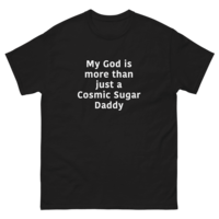 Free Shipping-MY GOD IS MORE THAN JUST A COSMIC SUGAR DADDY TEE - Thumbnail 1