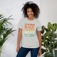 I love being black t-shirt Unisex - Thumbnail 52