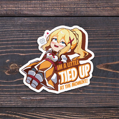 I'm a litted tied up..! darkness - sticker | konosuba vinyl decal | isekai bumper sticker