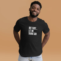 But first let me thank god t-shirt Unisex - Thumbnail 1