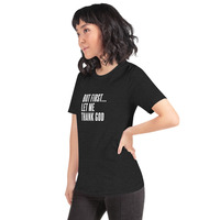 But first let me thank god t-shirt Unisex - Thumbnail 5