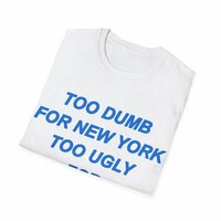 Free Shipping-TOO DUMB FOR NEW YOUR TOO UGLY FOR L.A TEE - Thumbnail 2