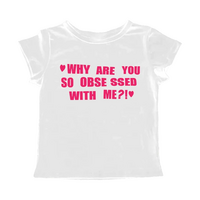 WHY ARE YOU SO OBSESSED WITH ME BABY TEE - Thumbnail 1