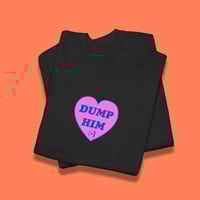 DUMP HIM :-) TEE - Thumbnail 1