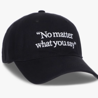 Free Shipping-"NO MATTER WHAT YOU SAY" CAP - Thumbnail 2