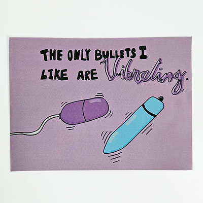 The only bullets i like are vibrating postcard