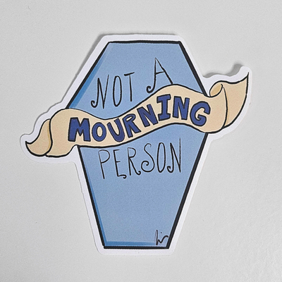 Not A Mourning Person Matte Vinyl Sticker