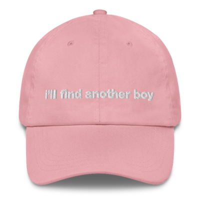 "i'll find another boy" Dad Hat