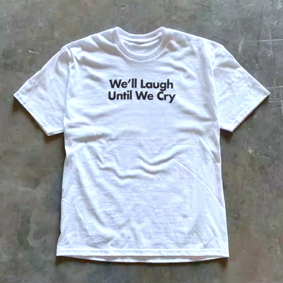 Free shipping-we'll laugh until we cry tee - Thumbnail 1