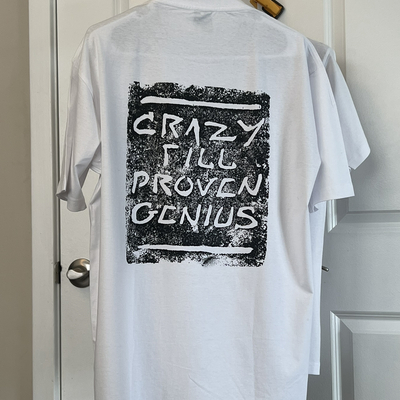 Copy of crazy till proven genius -tee