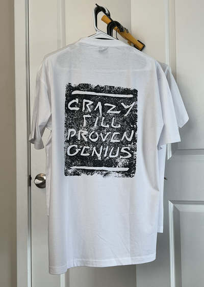Copy of Crazy Till Proven Genius -Tee