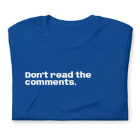 Don't read the comments... t-shirt - Thumbnail 3
