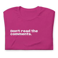 Don't read the comments... t-shirt - Thumbnail 4