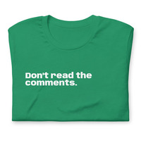 Don't read the comments... t-shirt - Thumbnail 6