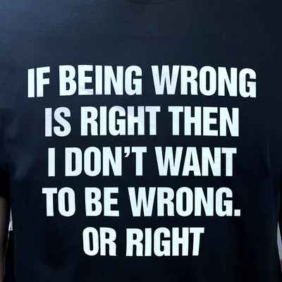 Free shipping-"if being wrong is right" tee - Thumbnail 2