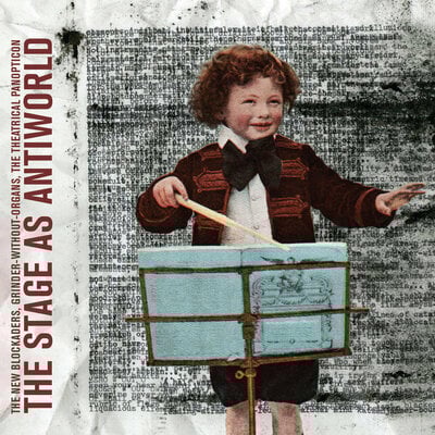 The new blockaders & grinder-without-organs & the theatrical panopticon 'the stage as antiworld' 2xcd