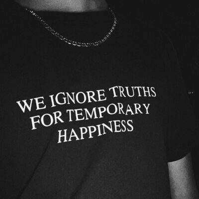 Free shipping-we ignore truths for temporary happiness tee - Thumbnail 1