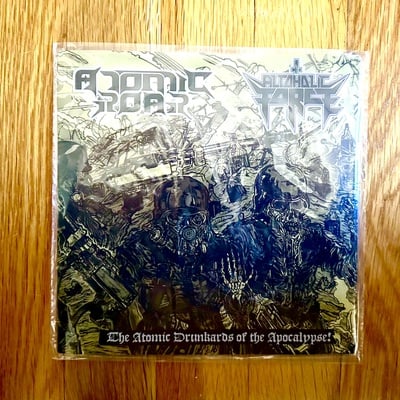 Alcoholic force / atomic roar 'the atomic drunkards of the apocalypse!' 7"