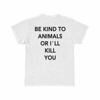 Free Shipping-BE KIND TO ANIMALS OR I'LL KILL YOU TEE - Thumbnail 1