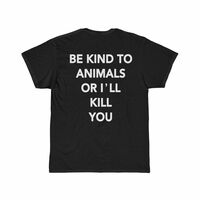 Free Shipping-BE KIND TO ANIMALS OR I'LL KILL YOU TEE - Thumbnail 2
